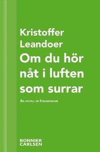 Om du hör nåt i luften som surrar: En skräcknovell ur Strandridare PDF ladda ner LADDA NER LÄSA Beskrivning Författare: Kristoffer Leandoer. gavs ut första gången 2000.