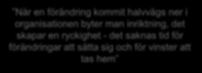Intervjuerna visar att budget och operativa planer inte alltid har en tydlig koppling till strategin Det är inte möjligt ha mer än maximalt fyra års framförhållning, mandatperioderna sätter gränser