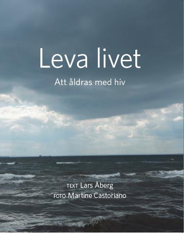 Boken Nu är Leva livet klar! 29 livsberättelser Allt du behöver veta om hiv Att tänka på i mötet OBS!