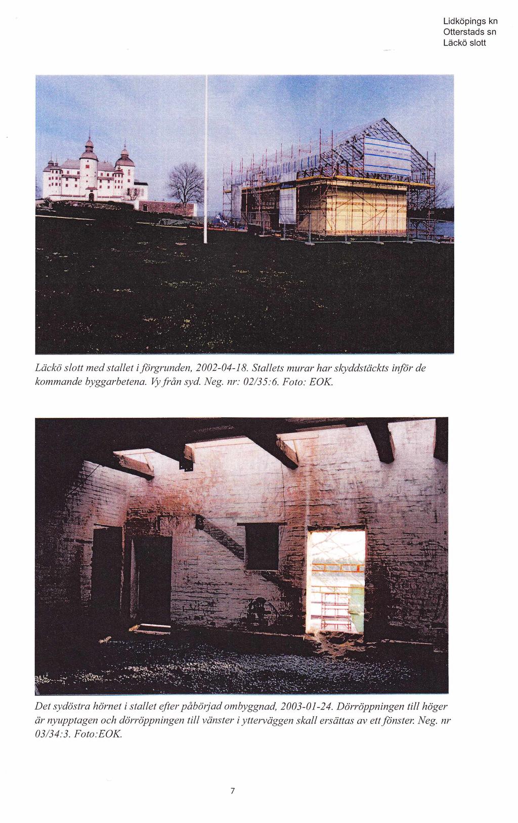 Lidköpings kn med stallet i förgrunden, 2002-04-18. Stallets murar har skyddstäckts inför de kommande byggarbetena. Vy från syd. Neg. nr: 02/35:6. Foto: EOK.