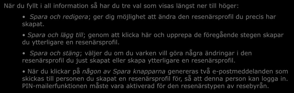 När du fyllt i all information så har du tre val som visas längst ner till höger: Spara och redigera; ger dig möjlighet att