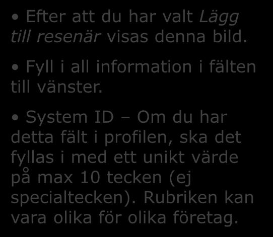 Spara och lägg till; genom att klicka här och upprepa de föregående stegen skapar du ytterligare en resenärsprofil.
