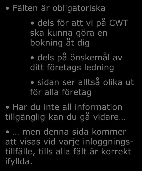ser alltså olika ut för alla företag Har du inte all information tillgänglig kan du gå vidare men denna