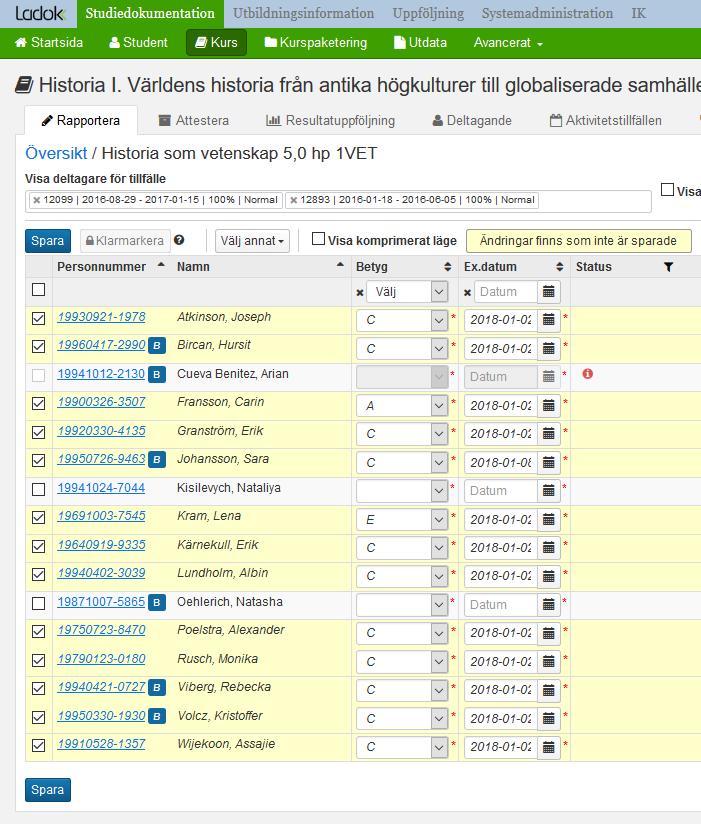 Rapportera på alla studenter samtidigt 1. Markera översta rutan i det grå fältet. 2. Avmarkera studenter som inte skall betygssättas 3.