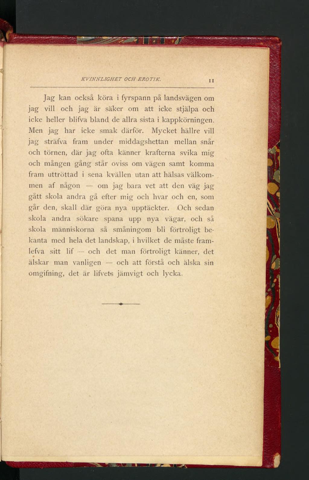 KVINNLIGHET OCH EROTIK.,j Jag kan också köra i fyrspann på landsvägen om jag vill och jag är säker om att icke stjälpa och icke heller blifva bland de allra sista i kappkörningen.