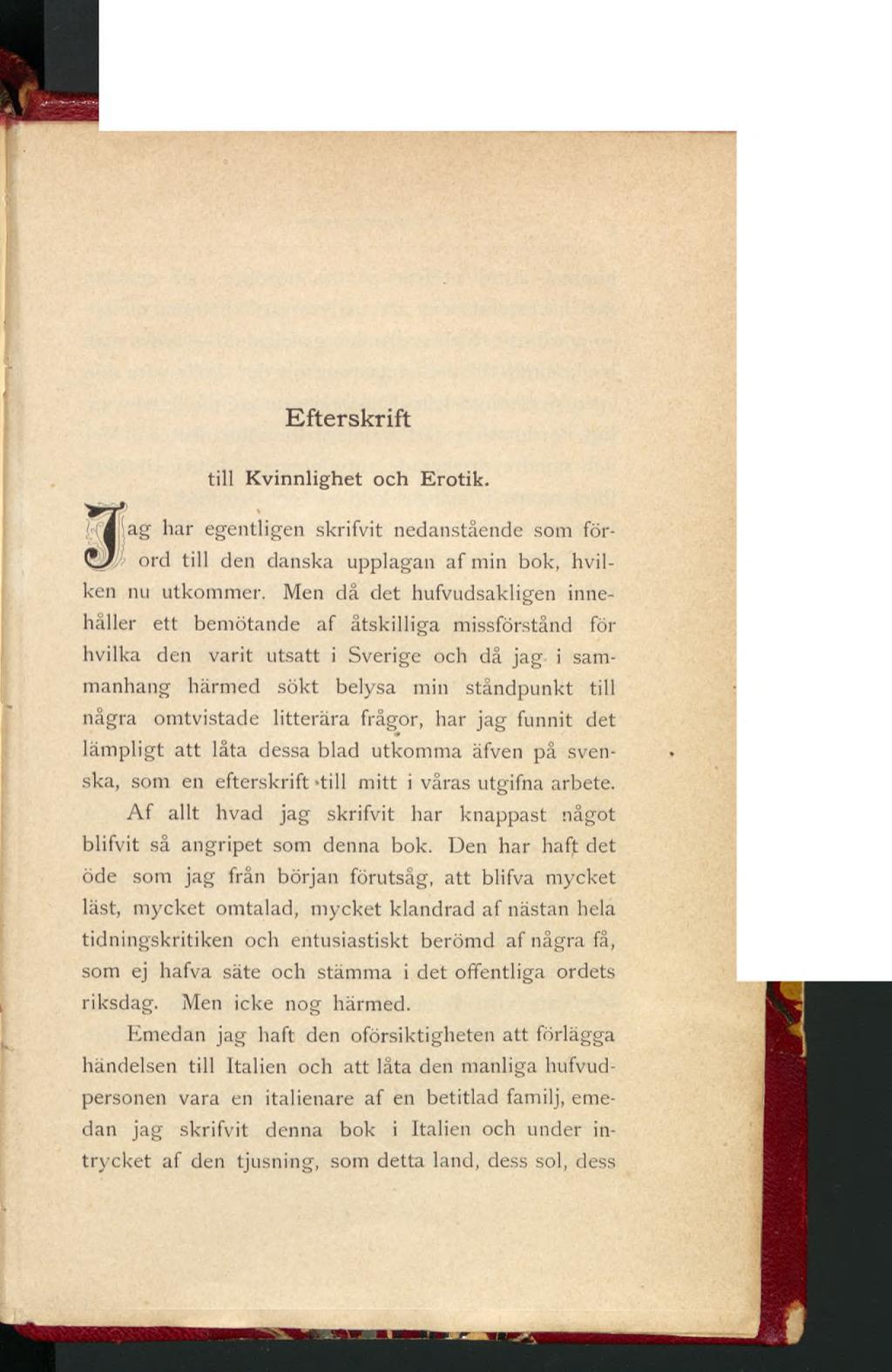_ -. e~j Efterskrift till Kvinnlighet och Erotik. Hl Sag har egentligen skrifvit nedanstående som förord till den danska upplagan af min bok, hvilken nu utkommer.