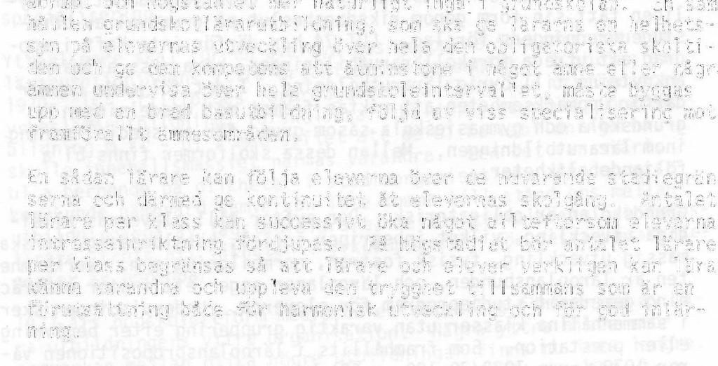 rare i yrkesinriktade ämnen kan närmas till varandra och få en klarare vuxenpedagogisk inriktning. Ämnesbredden hos lärarna kan begränsas till förmån för ämnesfördjupning.