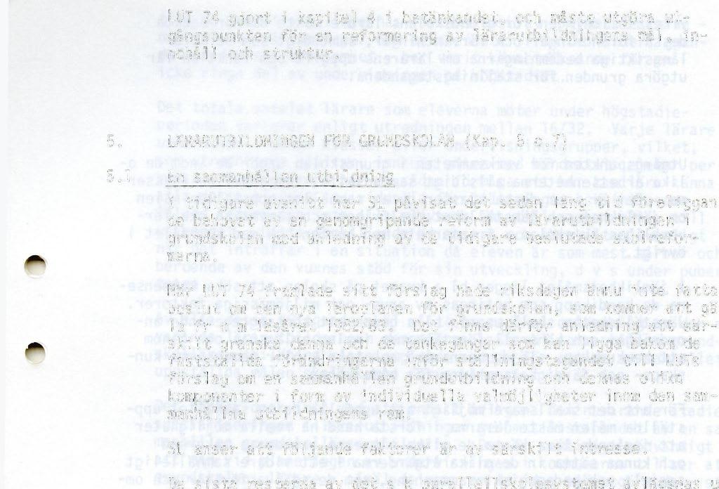 beslutade skolreformerna. När LUT 74 framlade sitt förslag hade riksdagen ännu inte fattat beslut om den nya läroplanen för grundskolan, som kommer att gälla fr o m läsåret 1982/83.