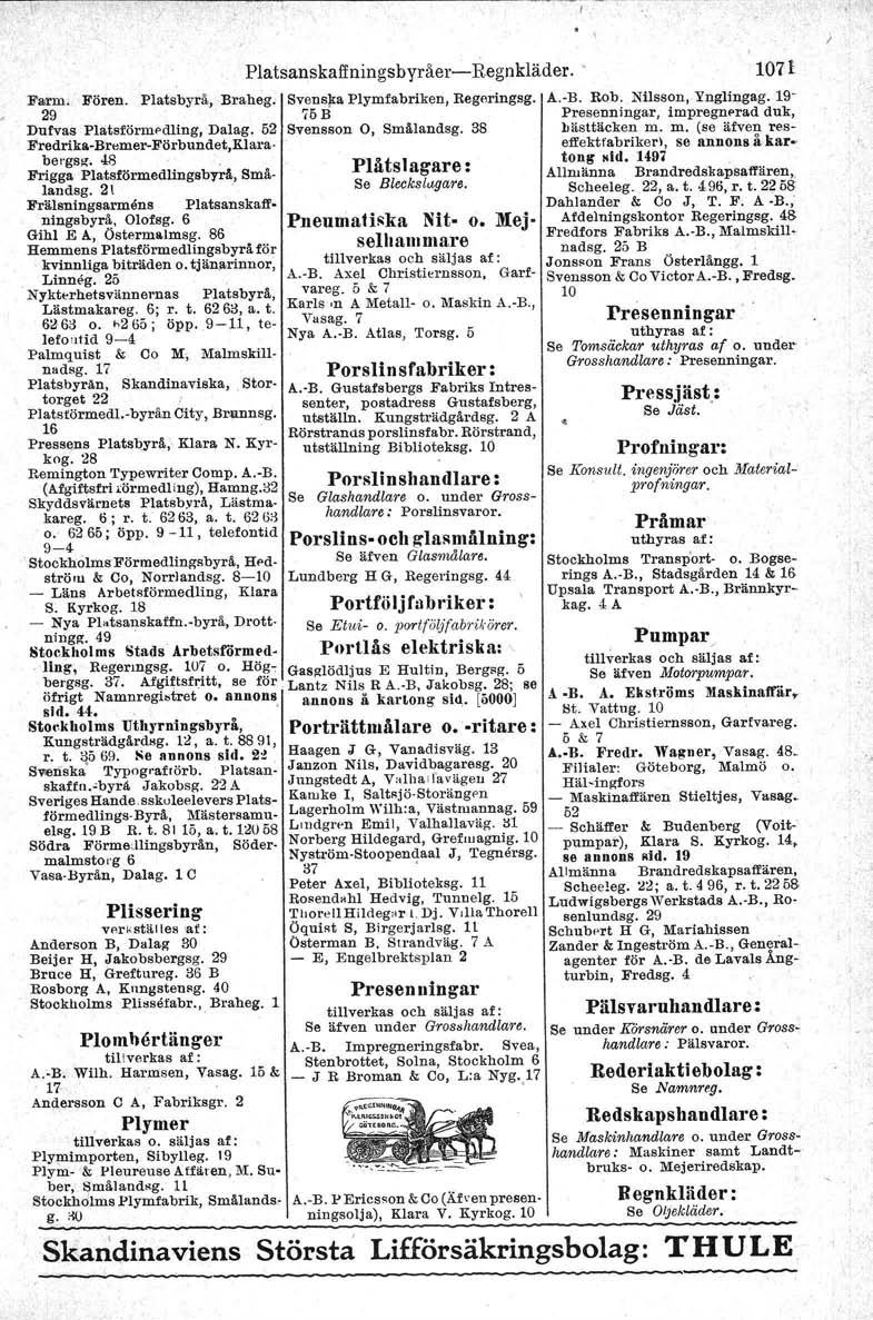 Platsanskaffningsbyråer- Regnkläder.. 1071 Platsbyrå, Braheg. Svens!'a Plymfabriken, Regeringsg. A.-B. Rob. Nilsson, Ynglingag. 19-75 B Presenningar, impregnerad duk, Svensson O, Smålandsg.