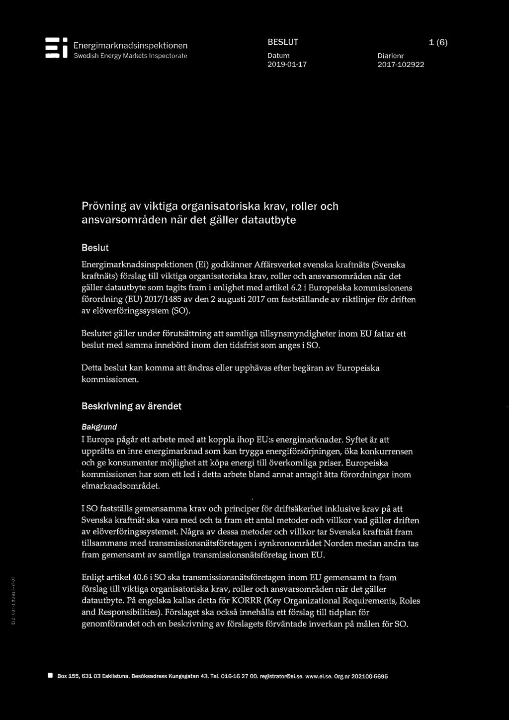 fram i enlighet med artikel 6.2 i Europeiska kommissionens förordning (EU) 2017/1485 av den 2 augusti 2017 om fastställande av riktlinjer för driften av elöverföringssystem (SO).