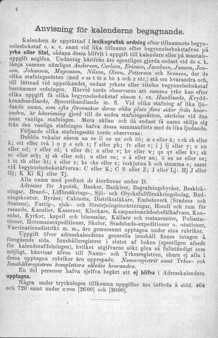 4 Anvisning för kalenderns begagnande. Kalender,~ är upprättad i lexikografisk ordning efter tillnamnets begynnelsebokstaf o. s. v.