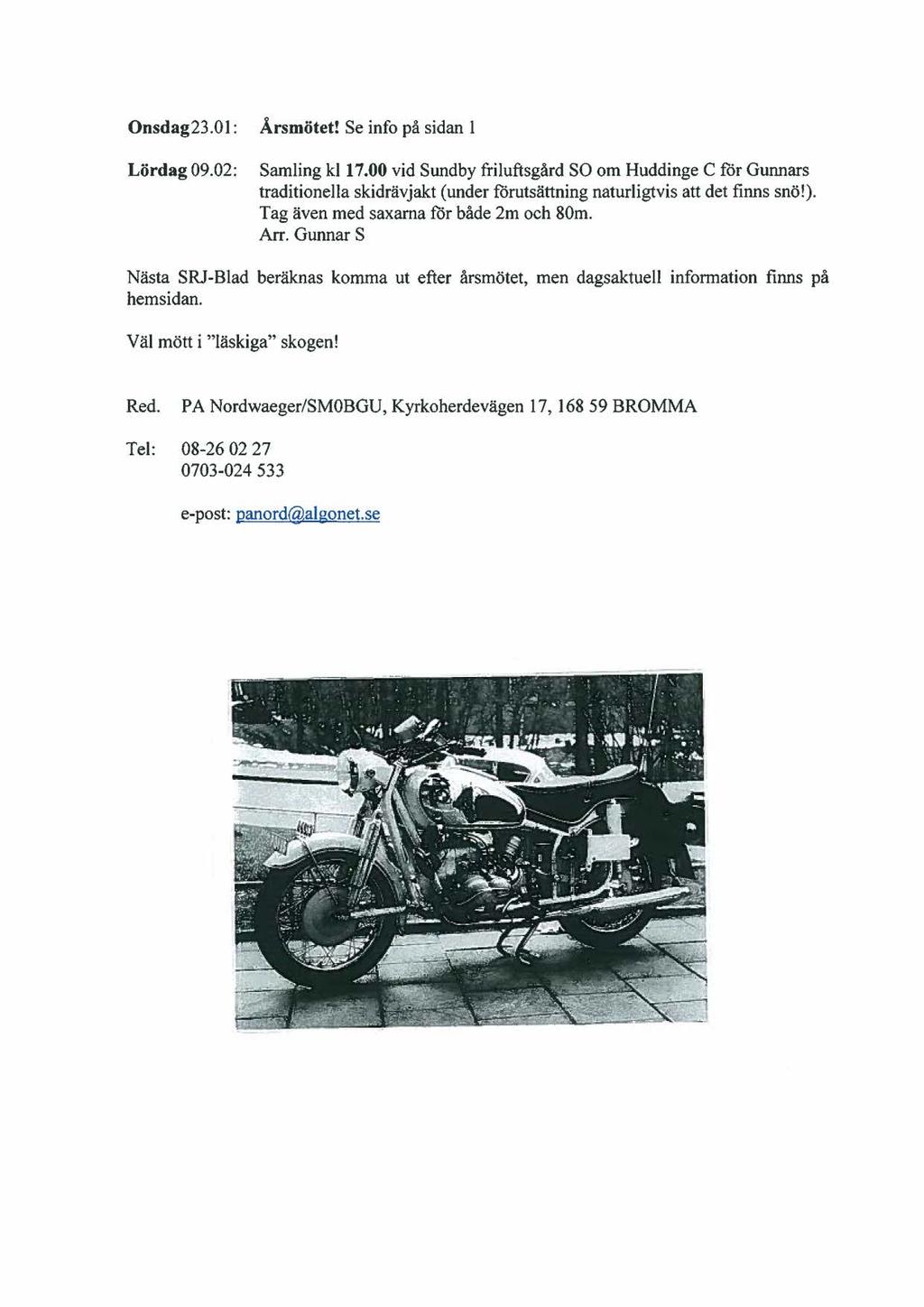 Onsdag23.01: Lördag 09.02: Årsmötet! Se info på sidan l Samling kl17.