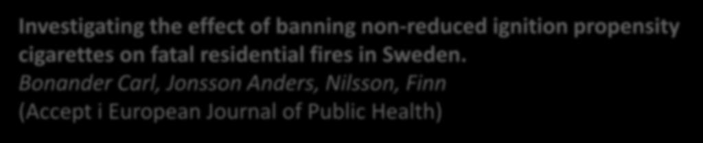 Självslocknande cigaretter och bränder Resultatet av studien tyder på att syftet med de självslocknande cigaretterna, att minska antalet rökningsrelaterade bostadsbränder och antalet döda i
