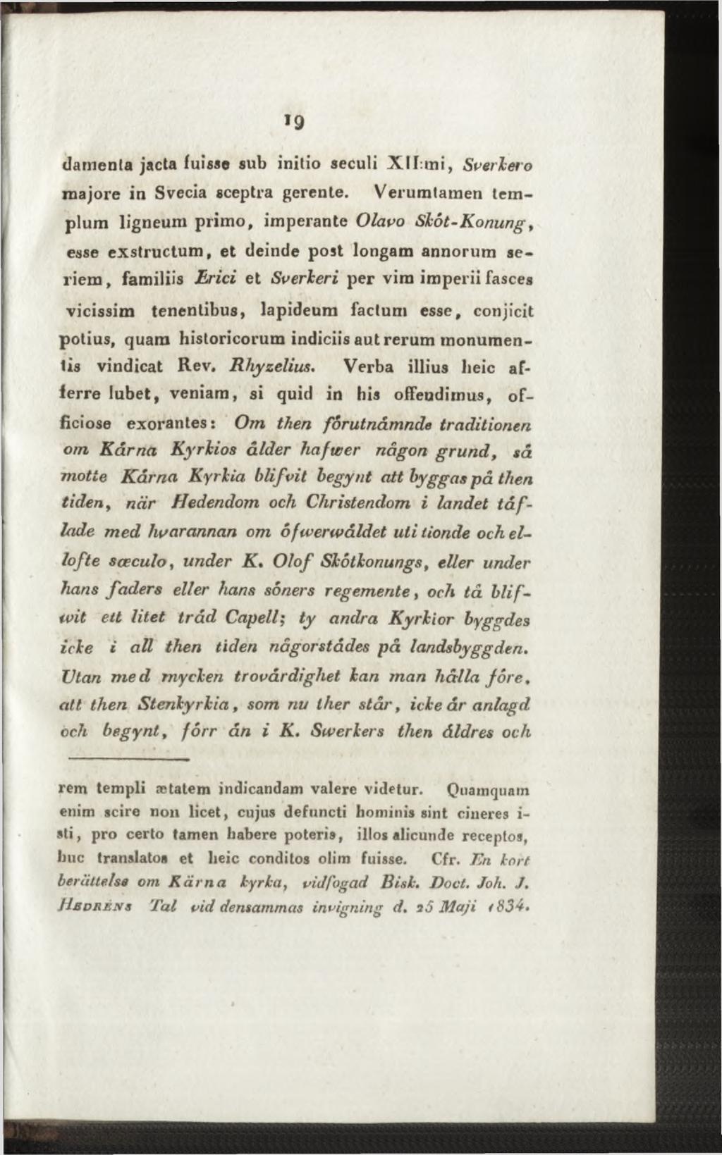 damenla jacta fuisse sub initio seculi XII:mi, Sverlero majore in Svecia sceptra gerente.