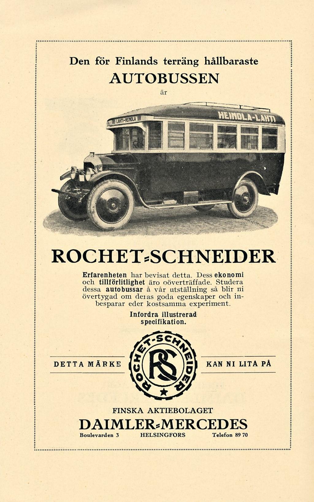 Den för Finlands terräng hållbaraste AUTOBUSSEN är ROGHET.SCHNEIDER Erfarenheten har bevisat detta. Dess ekonomi och tillförlitlighet äro oöverträffade.