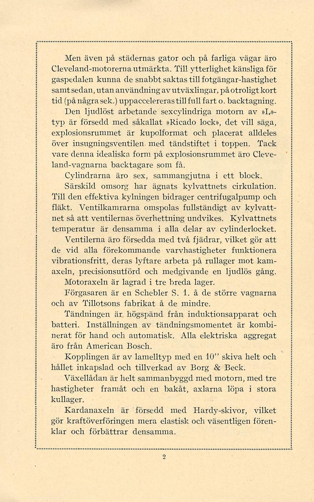 Men även på städernas gator och på farliga vägar äro Cleveland-motorerna utmärkta.