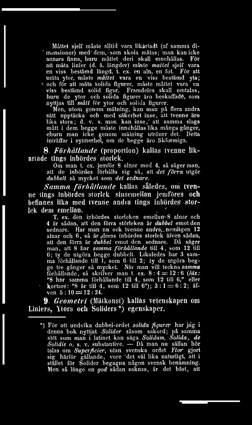 För att niäta ytor, måste måttet Vara eh viss bestärnd yta; N och för att mäta solida figurer, måste maltet vara en viss bestämd solid figur.