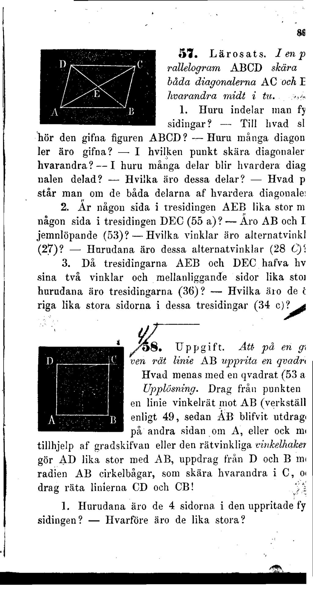 8? 51. Lärosats. I en p rallelogram ABCD skära båda diagonalerna AC och I hvarandra midt i tu. 1. Huru indelar man fy sidingar? Till livad si hör den gifna figuren ABCD?