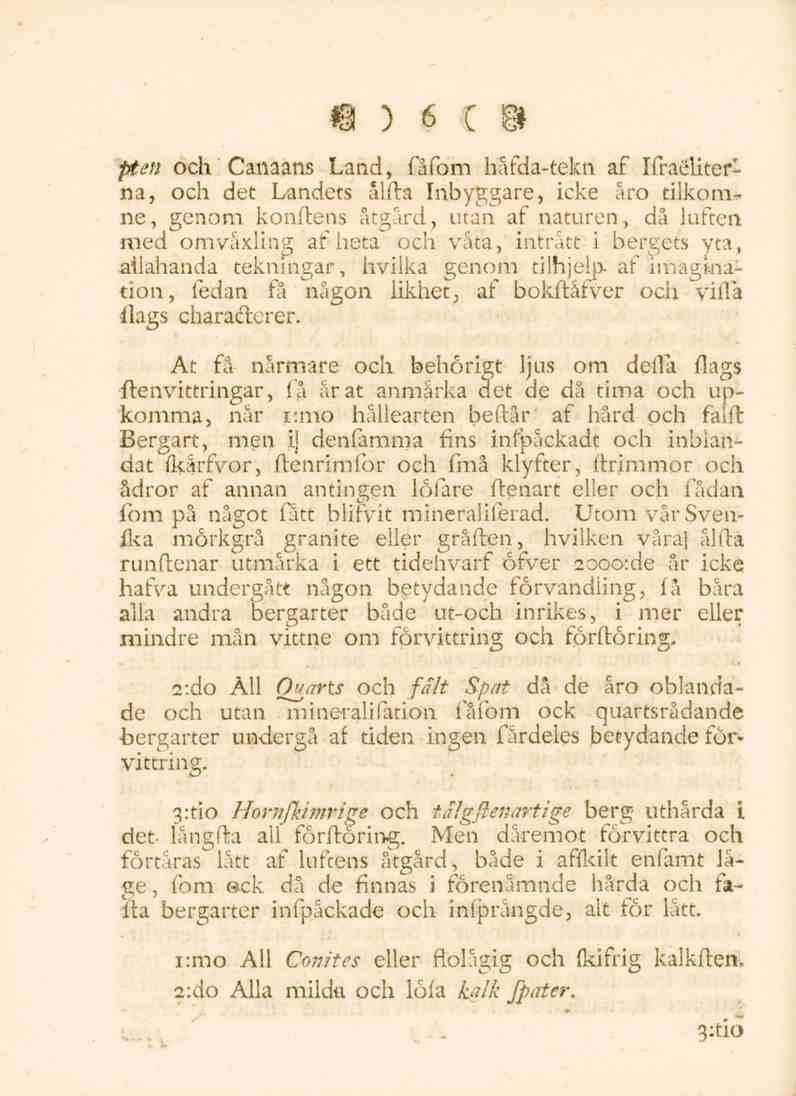 6 pen och Canaans Land, fåfom håfda-tekn af Ifraeiiterna, och det Landets ålfla Inbyggare, icke åro tilkom^.