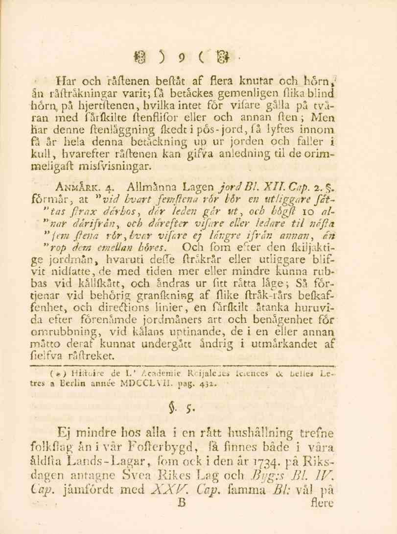 9 Har och råflenen beflåt af flera knutar och horn»-' ån råflråkningar varit; få betåckes gemenligen flika blind hörn,, på hjertftenen, hvilka intet för vifare gälla på tväran med fårilcilte