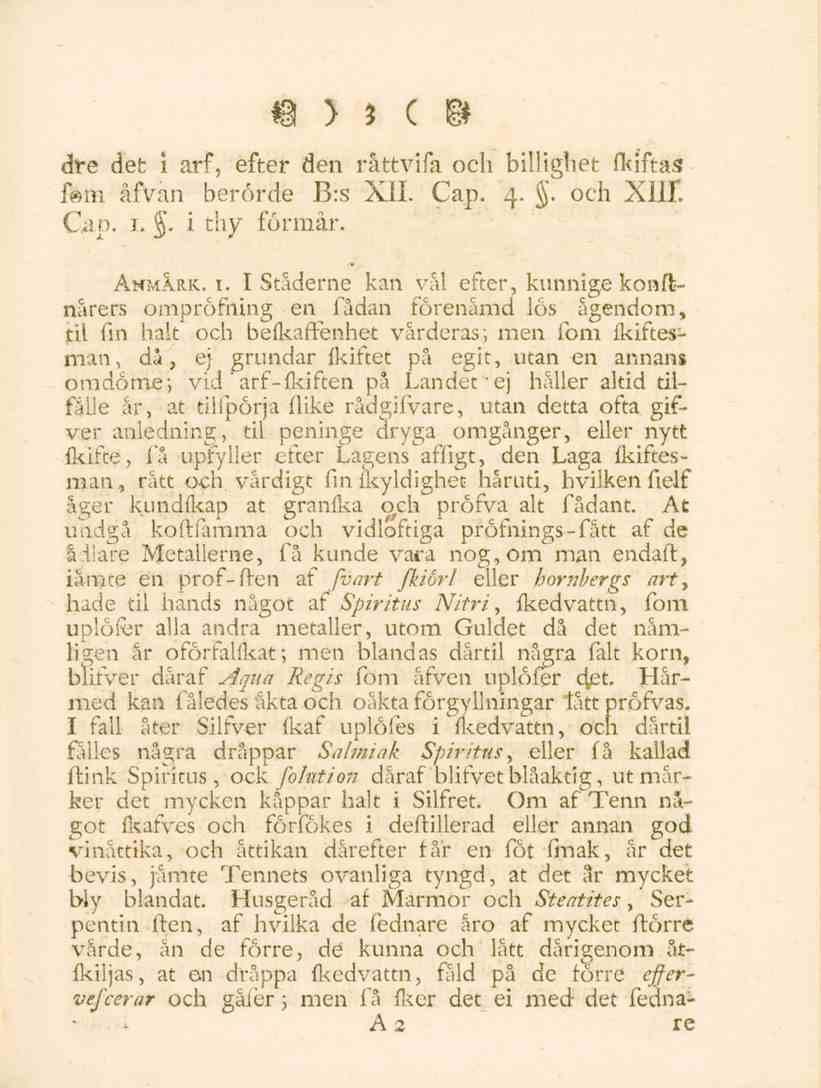 3 dre det i arf, efter den råttvifa och billighet fkiftas fem åfvan berörde B:s XII. Cap. 4.. och XIII". Cap. 1. J. i thy förmår. Anmärk, i.