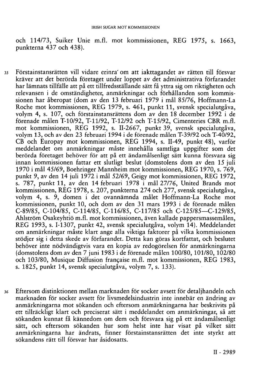 och 114/73, Suiker Unie m.fl. mot kommissionen, REG 1975, s. 1663, punkterna 437 och 438).