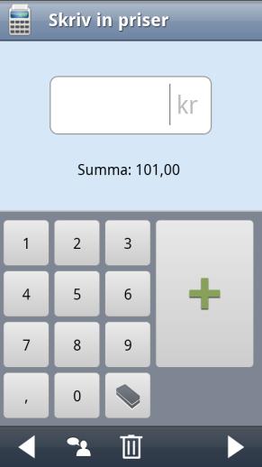 2.1.1 Kvittolista vid inmatning I inställningar kan man välja om kvittolista ska visas, se 3.1 Kvittolista vid inmatning. med kvittolista utan kvittolista När inställningen Kvittolista vid inmatning är vald visas alla inmatade priser i en lista med summan längst ner.