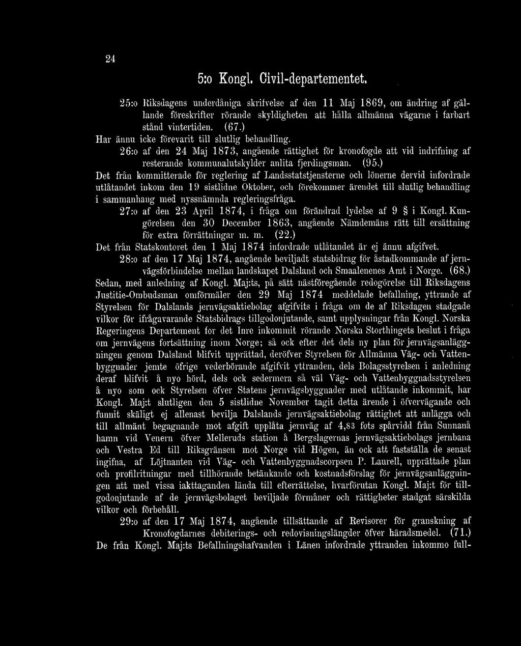 26:o af den 24 Maj 1873, angående rättighet för kronofogde att vid indrifning af resterande kommunalutskylder anlita fjerdingsman. (95.