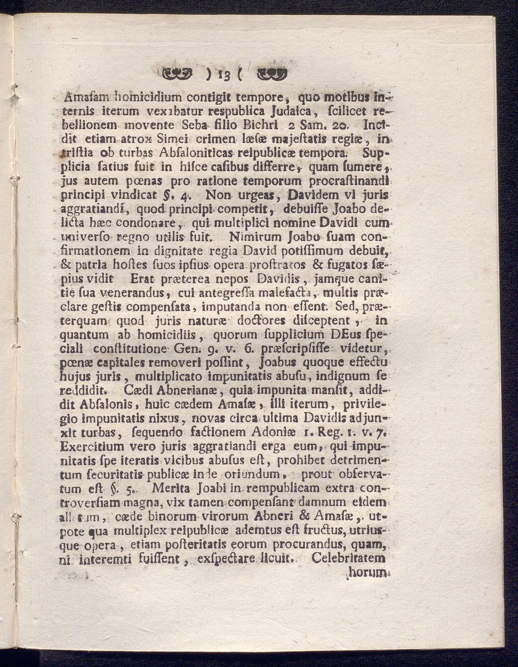 ) 13 ( Ämaiäm liomicjdium contigit tempore» quo motibus in«ternls iterum vexibatur respubltca Judaica, fcilicet rebeilionem movente Seba filio Bichri 2 Sam.