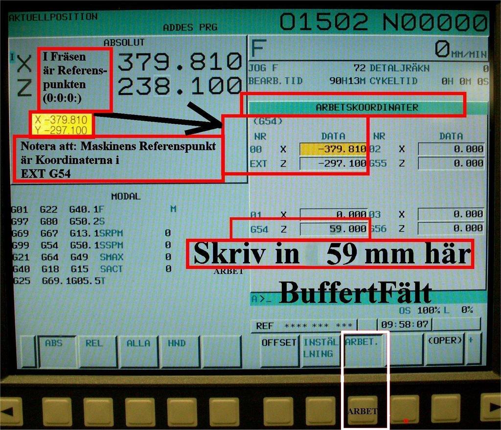 öppnas för Arbetstyckets Koordinater G54 Z 59mm: Efter inmatat värde Tryck INPUT: (Före INPUT lägger