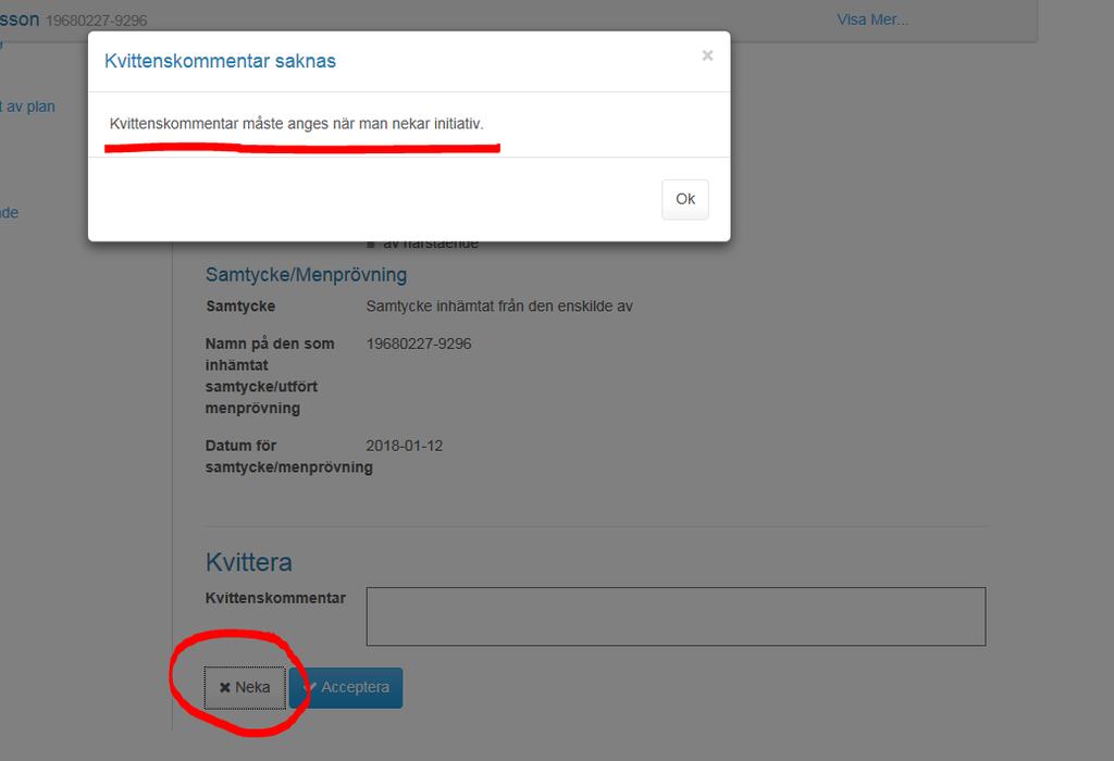 5. Få kontrollfråga vid nekande av initiativ i SIP Idag försvinner hela SIP-ärendet om man klickar på neka när man mottagit