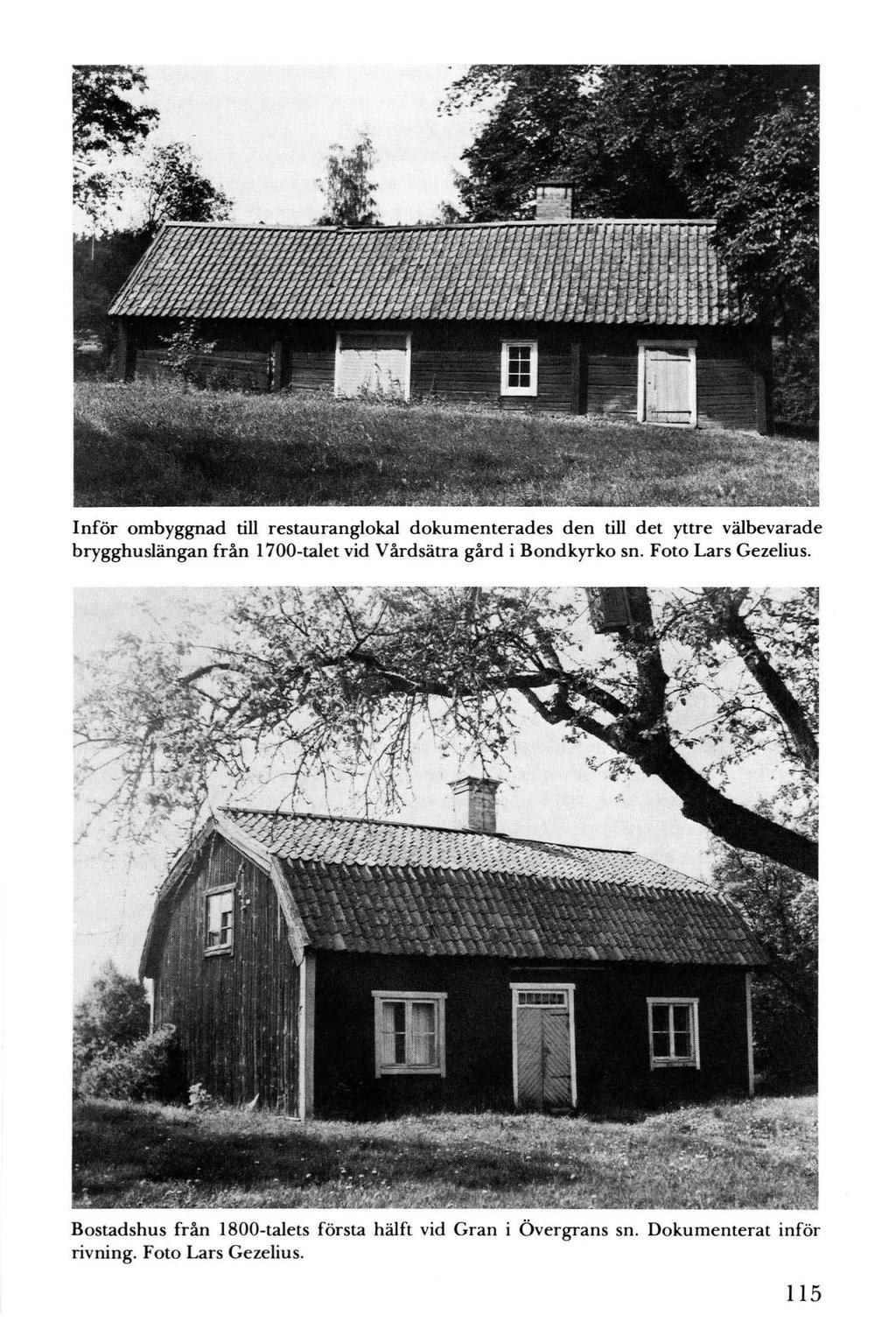 Inför ombyggnad till restauranglokal dokumenterades den till det yttre välbevarade brygghuslängan från 1700-talet vid Vårdsätra gård i