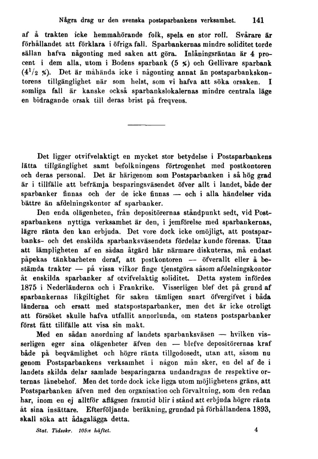 Några drag ur den svenska postsparbankens verksamhet. 141 af å trakten icke hemmahörande folk, spela en stor roll. Svårare är förhållandet att förklara i öfriga fall.