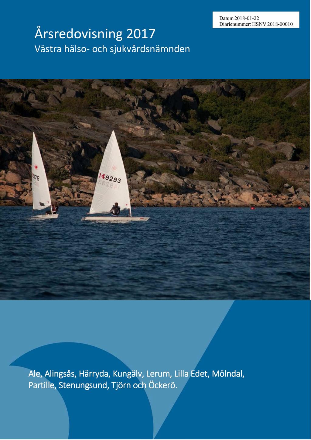 Årsredovisning 2017 Västra hälso - och sjukvårdsnämnden Da t u m 2018-01 - 22 D i ar i e nu mm er: H S NV