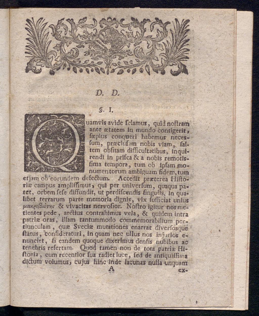 yamvis avide fdamus, quid noltram ante setatem in mundo bontigerif, fsepius conqueri habemus necesfum, praeclufam nobis viam^ fal«tem obfitam difficultatibus, inqulrendl in prifca & a nobis
