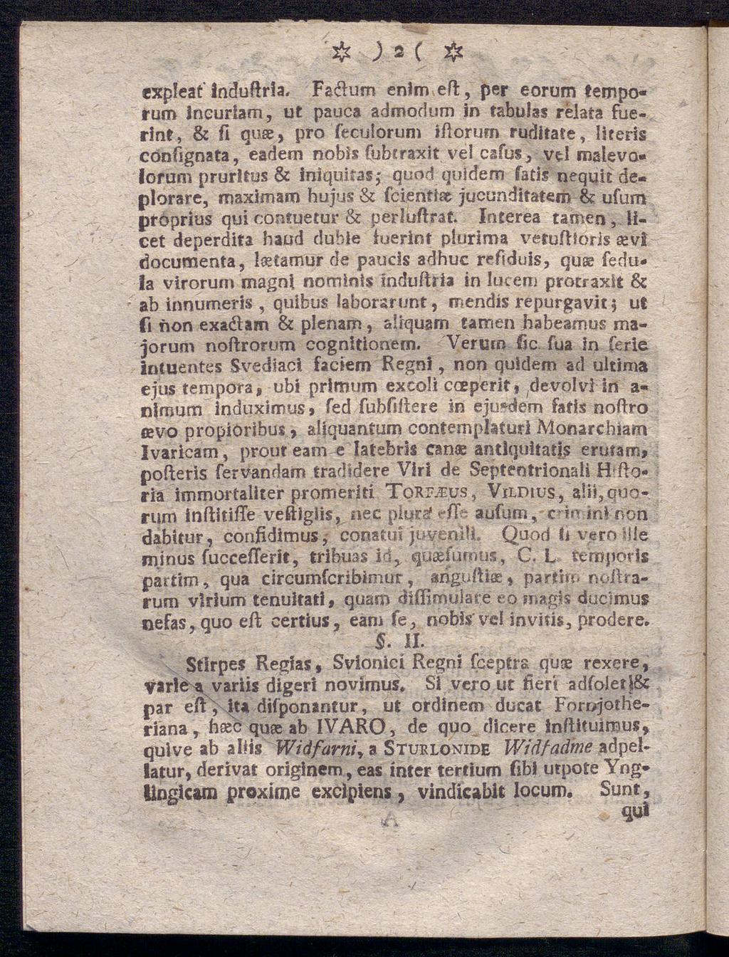 expleat induftria, Fa&um enlm eft, per eorum temporum Jneuriam, ut pauca admodum in tabulss rélata fuerint, & fi quae, pro Teculorum iftorum ruditate, ISteris cönfignata, eadem nobis Cubcraxit vel