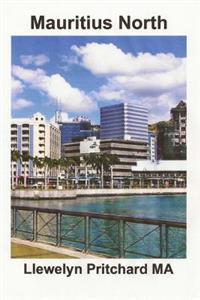 Mauritius North: En Souvenir Insamling AV Farg Fotografier Med Bildtexter PDF ladda ner LADDA NER LÄSA Beskrivning Författare: Llewelyn Pritchard Ma.
