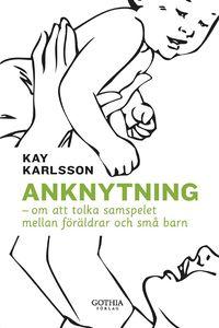 Anknytning : om att tolka samspelet mellan föräldrar och små barn PDF ladda ner LADDA NER LÄSA Beskrivning Författare: Kay Karlsson.