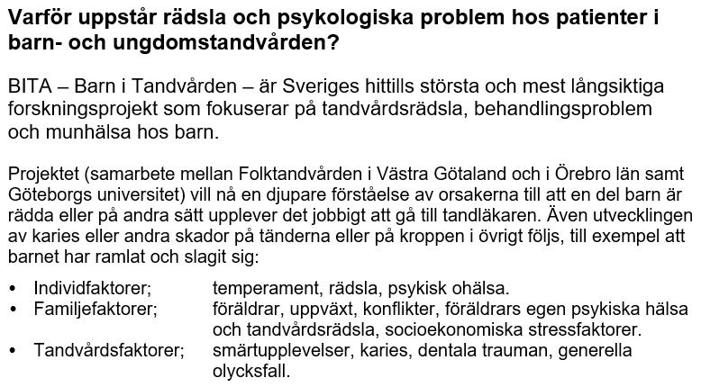 Det övergripande målet är att gagna barns hälsa med tandvården som bas. Kunskaperna ska leda till nya sätt att arbeta förebyggande och utveckla behandlingsformerna inom barntandvården.