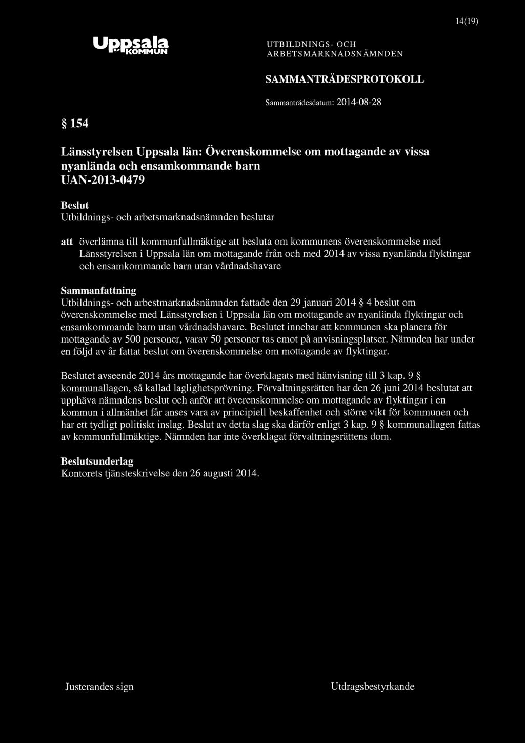 14(19) 154 Länsstyrelsen län: Överenskommelse om mottagande av vissa nyanlända och ensamkommande barn UAN-2013-0479 att överlämna till kommunfullmäktige att besluta om kommunens överenskommelse med