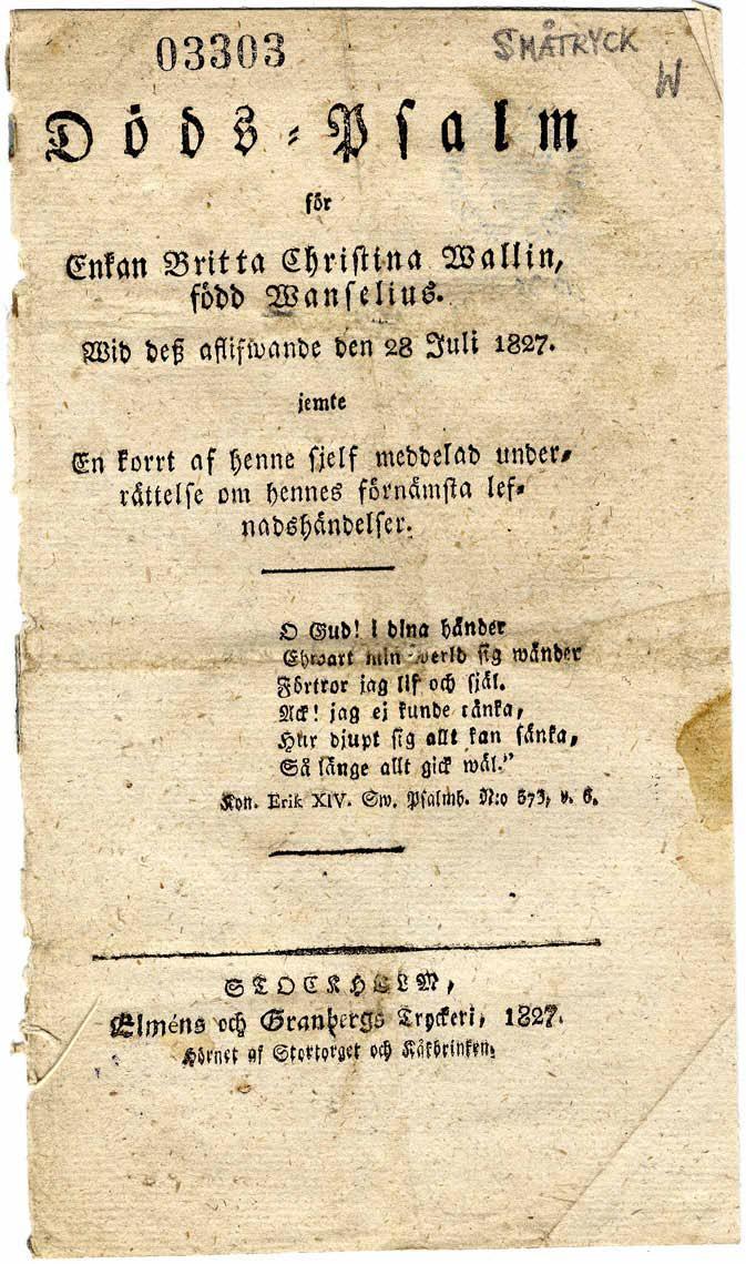 Döds-psalm för Enkan Britta Christina Wallin, född Wanselius. Wid dess aflifwande den 28 juli 1827. jemte En korrt af henne sjelf meddelad underrättelse om hennes förnämsta lefladshändelser. O gud!
