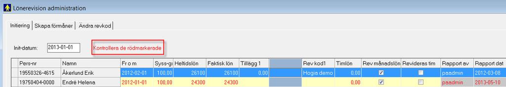 Dubbelklicka på raden för att se hennes lönehistorik. Hon har fått en ny lön som gäller från och med 2013-02-01.