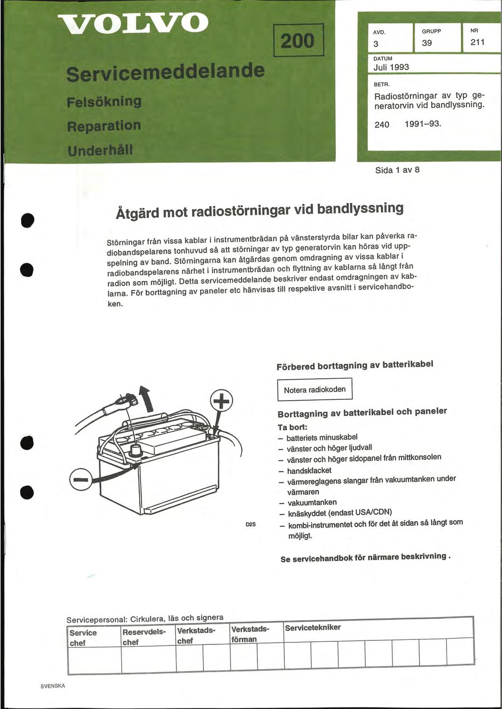 39 211 BETR. Radiostörningar av typ generatorvin vid bandlyssning. 240 1991-93.
