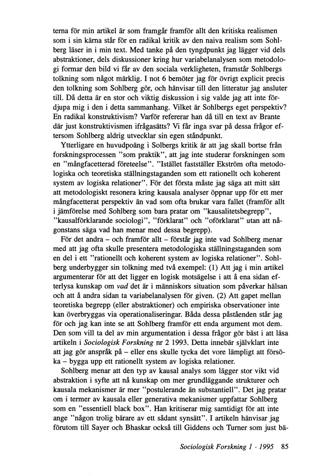 tema för min artikel är som framgår framför allt den kritiska realismen som i sin käma står för en radikal kritik av den naiva realism som Sohlberg läser in i min text.
