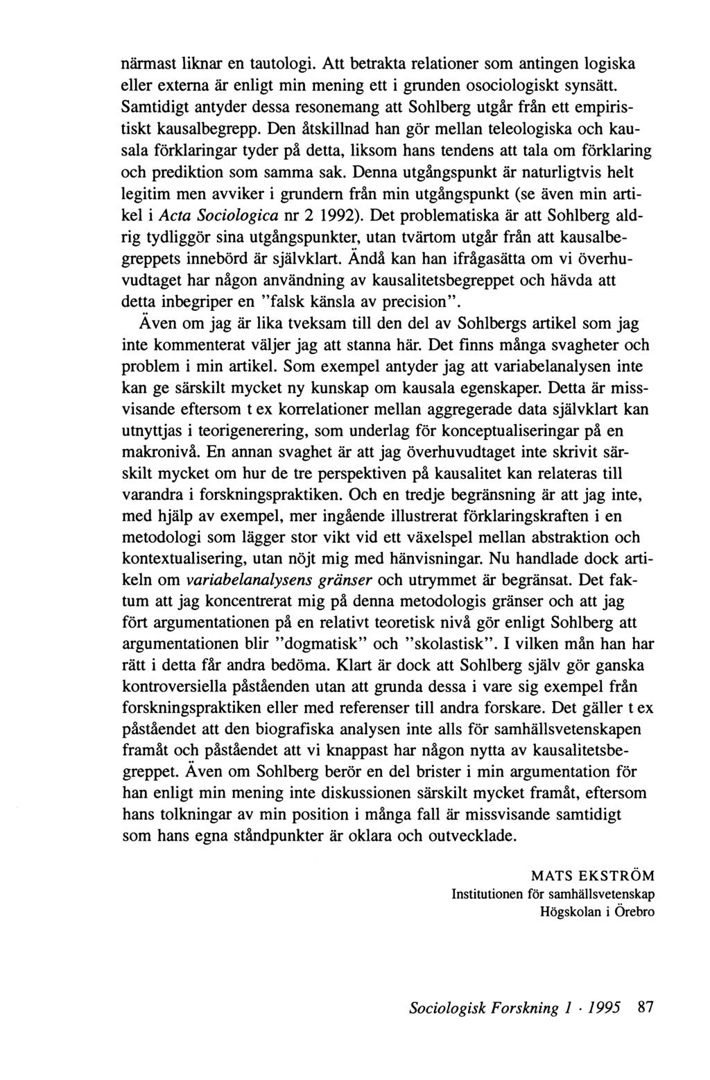 närmast liknar en tautologi. Att betrakta relationer som antingen logiska eller externa är enligt min mening ett i grunden osociologiskt synsätt.