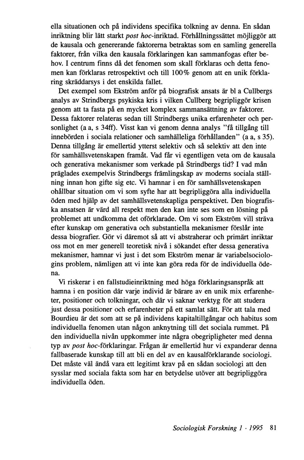 ella situationen och på individens specifika tolkning av denna. En sådan inriktning blir lätt starkt post Aöc-inriktad.