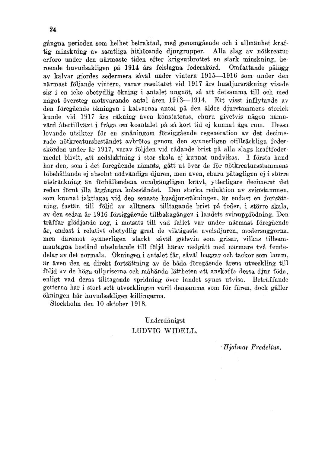 24 gångna perioden som helhet betraktad, med genomgående och i allmänhet kraftig minskning av samtliga hithörande djurgrupper.