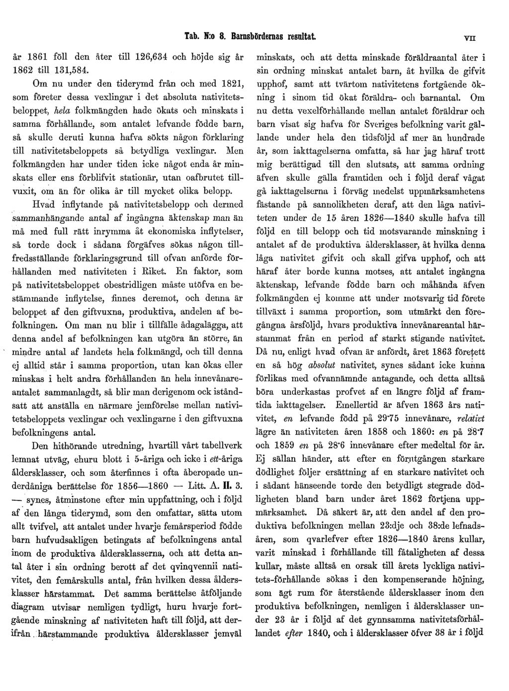 Tab. N:o 8. Barnsbördernas resultat VII år 1861 föll den åter till 126,634 och höjde sig år 1862 till 131,584.