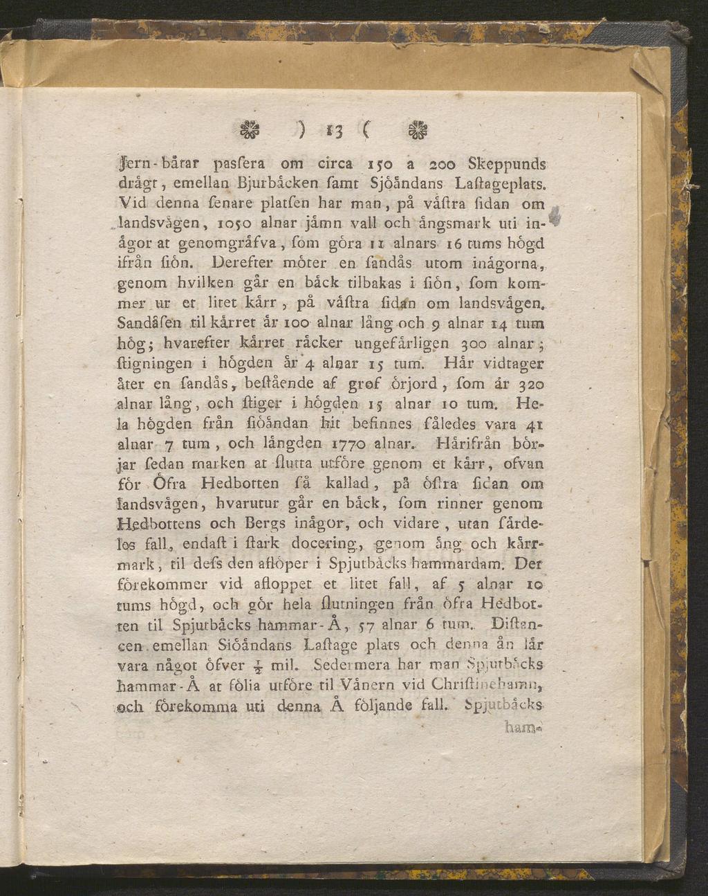 II ) «3 C II Jern- båtar pasfera om circa 150 a 200 Skeppunds drågr, emellan Bjurbåcken Tamt Sjöåndans Laftageplats.