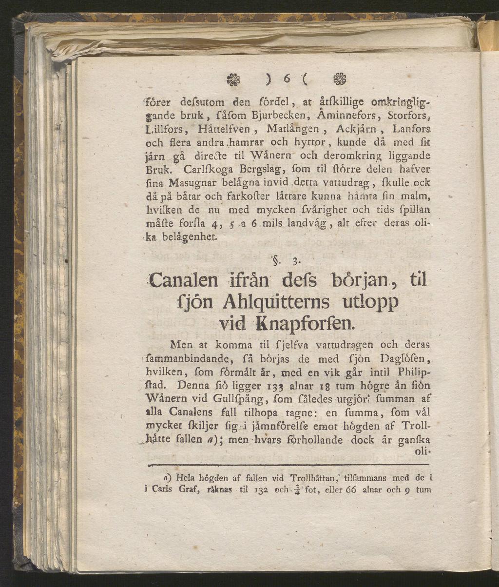 «H } 6 ( H forer defsutom den fordel, at åtfkillige omkririgliggande bruk, fåfom Bjurbecken, Aminnefors, Storfors, Lillfors, Håttelfven, Matlången, Ackjårn, Lan fors och flera andra.